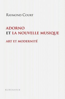 Adorno et la nouvelle musique : Art et modernité
