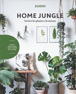 Home jungle - invitez les plantes à la maison