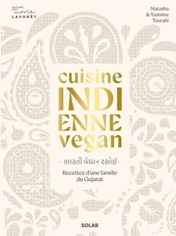 Cuisine indienne vegan : Recettes d'une famille du Gujarat