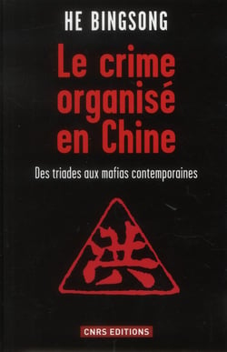 Le crime organisé en Chine - des triades aux mafias contemporaines