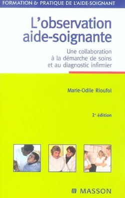 L'observation aide-soignante - une collaboration a la demarche de soins et au diagnostic infirmier (2e edition)