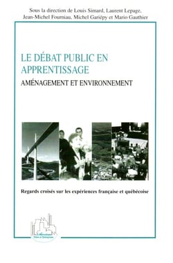 Le débat public en apprentissage - aménagement et environnement - regard croisés sur les expériences française et québécoise