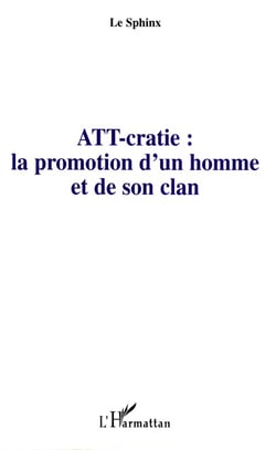 Att-cratie : la promotion d'un homme et de son clan