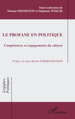 Le profane en politique - compétences et engagements du citoyen