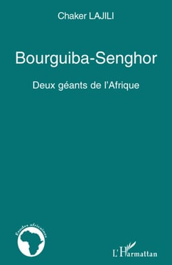 Bourguiba-Senghor - deux géants de l'Afrique