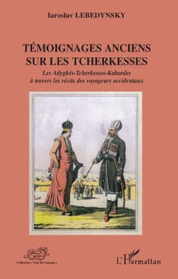 Témoignages anciens sur les tcherkesses - les adyghes, tcherkesses, kabardes à travers les recits des voyageurs occidentaux