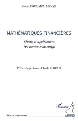 Mathématiques financières - outils et applications - 100 exercices et cas corrigés