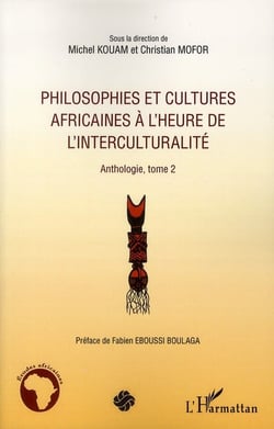 Philosophies et cultures africaines à l'heure de l'interculturalité - anthologie Tome 2