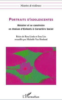 Portraits d'adolescentes - résister et se construire en maison d'enfants à caractère social