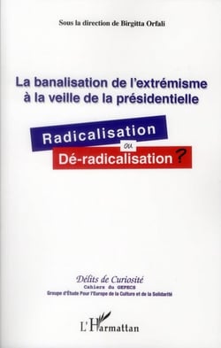 La banalisation de l'extrémisme à la veille de la présidentielle - radicalisation ou dé-radicalisation