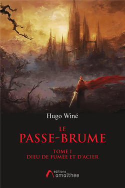 Le passe-brume t.1 - Dieu de fumée et d'acier