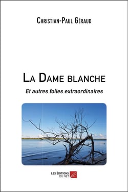 La dame blanche et autres folies extraordinaires