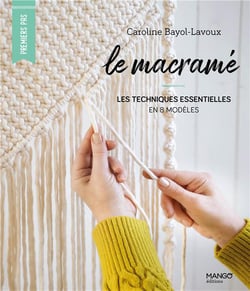 Le macramé : les techniques essentielles en 8 modèles