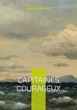 Capitaines courageux : l'aventure maritime d'un voyage initiatique au coeur des Grands Bancs de Terre-Neuve