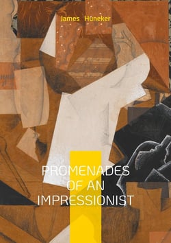 Promenades Of An Impressionist : Essays on Modern Art, Cultural Commentary, and Fin-de-Siècle Aesthetics