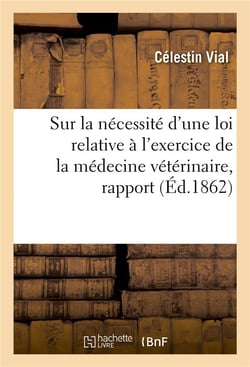 Sur la nécessité d'une loi relative à l'exercice de la médecine vétérinaire, rapport : Société d'agriculture du Vaucluse, 7 janvier 1862