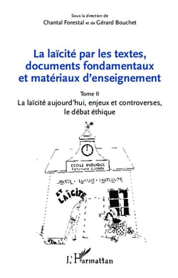 La laïcité par les textes, documents fondamentaux et matériaux d'enseignement Tome 2 - la laïcité aujourd'hui, enjeux et controverses, le débat éthique