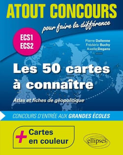 Atout concours : Les 50 cartes à connaître - concours d'entrée aux écoles de commerce - ECS1 - ECS2 - atlas en couleur et fiches de géopolitique