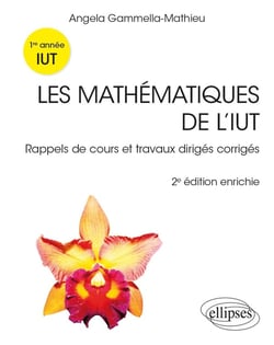 Les mathématiques de l'IUT : rappels de cours et travaux dirigés corrigés, première année