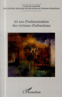 20 ans d'indemnisation des victimes d'infractions - fonds de garantie des victimes des actes terroristes et d'autres infractions