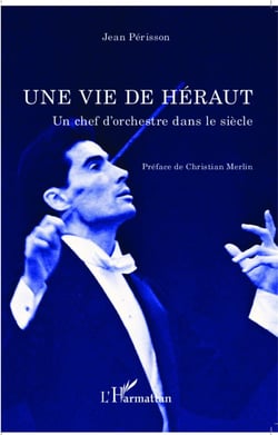 Vie de héraut - un chef d'orchestre dans le siècle