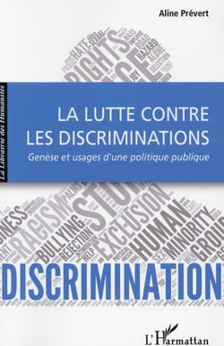 La lutte contre les discriminations - genèse et usages d'une politique publique