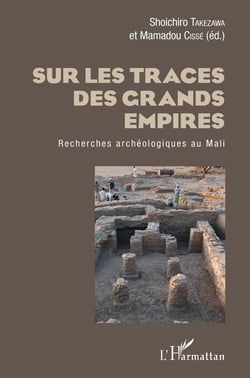 Sur les traces des grands empires - recherches archéologiques au Mali