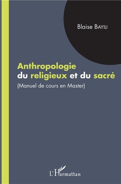 Anthropologie du religieux et du sacré - manuel de cours en master