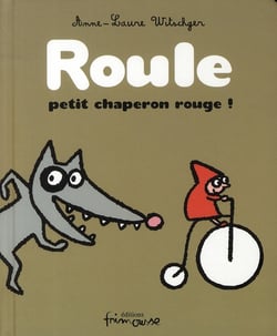 Roule, Petit Chaperon Rouge !