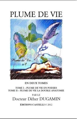 Plume de vie t.1 : plume de vie en poésies - plume de vie t.2 : plume de vie la double anatomie