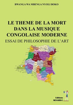 LE THEME DE LA MORT DANS LA MUSIQUE CONGOLAISE MODERNE : ESSAI DE PHILOSOPHIE DE L'ART