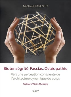 Biotenségrité, fascias, ostéopathie : vers une perception consciente de l'architecture dynamique du corps