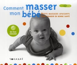 Comment masser mon bébé - petits massages apaisants pour grandir en bonne santé