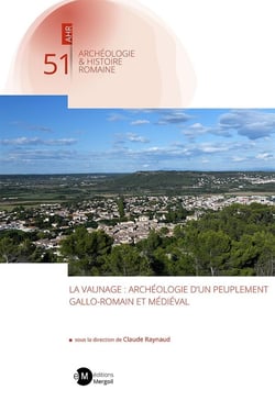 LA VAUNAGE : archéologie d'un peuplement gallo-romain et médiéval