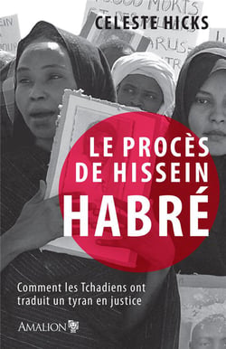 Le procès de Hissein Habré - comment les Tchadiens ont traduit un tyran en justice
