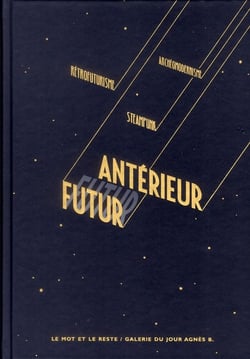 Futur antérieur - rétrofuturisme, steampunk et archéomodernisme