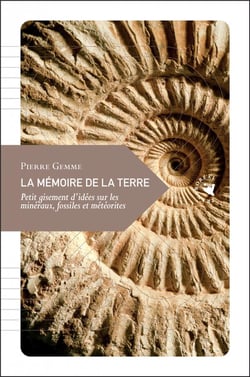 La mémoire de la terre - petit gisement d'idées sur les minéraux, fossiles et météorites