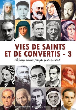 Vies de saints et de convertis Tome 3 - abbaye saint Joseph de Clairval