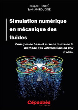 Simulation numérique en mécanique des fluides : principes de base et mise en ?uvre de la méthode des volumes finis en CFD (2e édition)