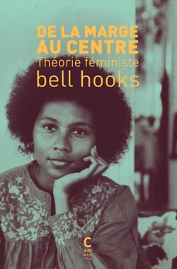 De la marge au centre : Théorie féministe