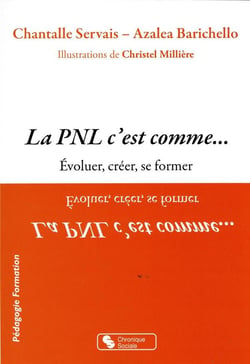 La PNL c'est comme... : évoluer, créer, se former