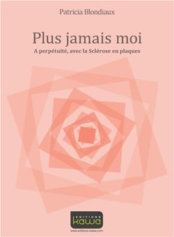 Plus jamais moi - à perpétuité, avec la sclérose en plaques