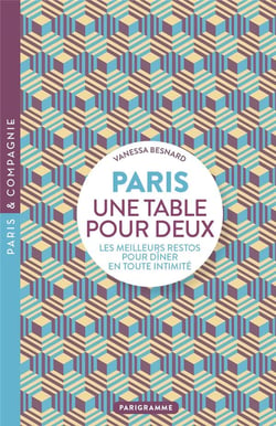 Paris : une table pour deux : Les meilleurs restos pour dîner en toute intimité