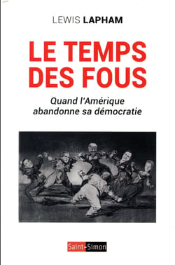 Le temps des fous - quand l'Amérique abandonne sa démocratie