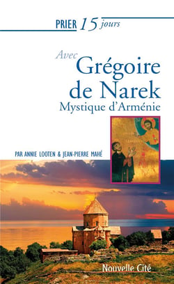 Prier 15 jours avec... Tome 232 : Grégoire de Narek, mystique d'Arménie