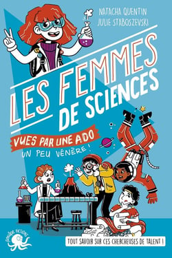 100% bio : les femmes de sciences vues par une ado un peu vénère !