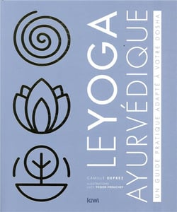Le yoga ayurvédique - un guide pratique adapté à votre dosha