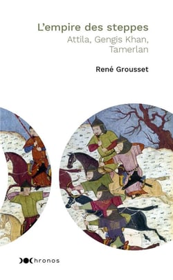 L'empire des steppes : Attila, Genghis Khan, Tamerlan