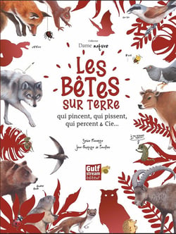 Les bêtes sur terre qui pincent, qui pissent, qui percent & cie
