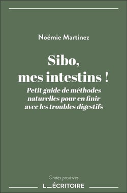 Sibo, mes intestins ! : Petit guide de méthodes naturelles pour en finir avec les troubles digestifs
